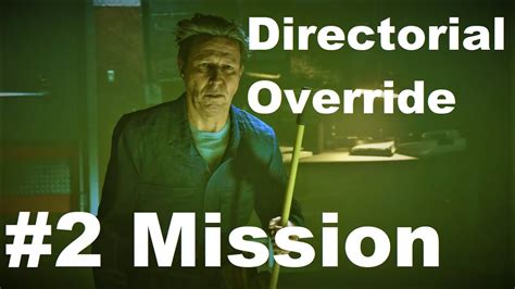 Directorial Override Walkthrough .